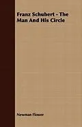 E-Book (epub) Franz Schubert - The Man And His Circle von Newman Flower