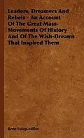 E-Book (epub) Leaders, Dreamers and Rebels - An Account of the Great Mass-Movements of History and of the Wish-Dreams That Inspired Them von Rene Fulop-Miller