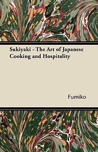 E-Book (epub) Sukiyaki - The Art of Japanese Cooking and Hospitality von Fumiko