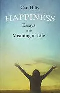 E-Book (epub) Happiness - Essays on the Meaning of Life von Carl Hilty, Timothy Flint