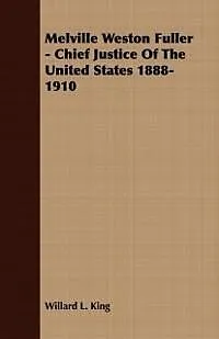 E-Book (epub) Melville Weston Fuller - Chief Justice Of The United States 1888-1910 von Willard L. King