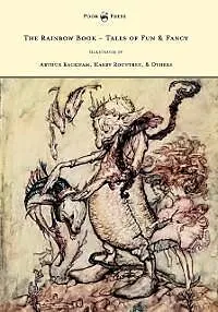 E-Book (epub) The Rainbow Book - Tales of Fun & Fancy - Illustrated by Arthur Rackham, Hugh Thompson, Bernard Partridge, Lewis Baumer, Harry Rountree, C. Wilhelm von M. H. Spielmann