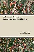 E-Book (epub) A Practical Course in Bookcrafts and Bookbinding von John Mason