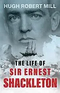 E-Book (epub) The Life of Sir Ernest Shackleton von Hugh Robert Mill