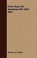 E-Book (epub) Forty Years Of American Life 1821-1861 von Thomas Low Nichols