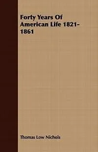 E-Book (epub) Forty Years Of American Life 1821-1861 von Thomas Low Nichols