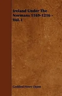 E-Book (epub) Ireland Under The Normans 1169-1216 - Vol. I von Goddard Henry Orpen