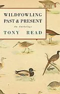 E-Book (epub) Wildfowling Past & Present - An Anthology von Tony Read