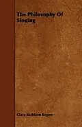 E-Book (epub) The Philosophy Of Singing von Clara Kathleen Rogers