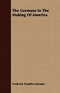E-Book (epub) The Germans In The Making Of America von Frederick Franklin Schrader