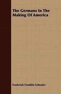 E-Book (epub) The Germans In The Making Of America von Frederick Franklin Schrader
