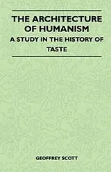 E-Book (epub) The Architecture of Humanism - A Study in the History of Taste von Geoffrey Scott