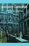 E-Book (epub) Ancient Libraries von James Westfall Thompson
