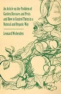 E-Book (epub) An Article on the Problem of Garden Diseases and Pests and How to Control Them in a Natural and Organic Way von Leonard Wickenden