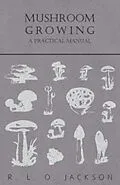 E-Book (epub) Mushroom Growing - A Practical Manual von R. L. O. Jackson