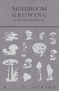 E-Book (epub) Mushroom Growing - A Practical Manual von R. L. O. Jackson