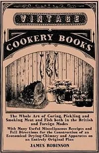 E-Book (epub) The Whole Art of Curing, Pickling and Smoking Meat and Fish both in the British and Foreign Modes von James Robinson