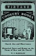 E-Book (epub) Church Ales and Observances - Historical Notes and Hymns on the Theme of Beer and the Church von W. T. Marchant