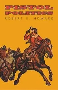 E-Book (epub) Pistol Politics von Robert E. Howard