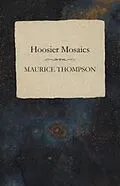 E-Book (epub) Hoosier Mosaics von Maurice Thompson