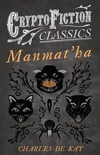 ePUB Manmat'ha (Cryptofiction Classics - Weird Tales of Strange Creatures) von Charles De Kay