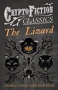 E-Book (epub) The Lizard (Cryptofiction Classics - Weird Tales of Strange Creatures) von Charles John Cutcliffe Hyne