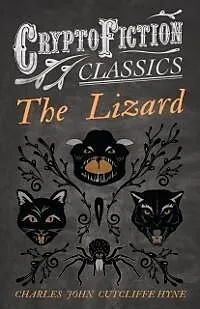 E-Book (epub) The Lizard (Cryptofiction Classics - Weird Tales of Strange Creatures) von Charles John Cutcliffe Hyne