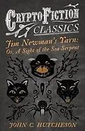 E-Book (epub) Jim NewmanâEUR(TM)s Yarn: Or, A Sight of the Sea Serpent (Cryptofiction Classics - Weird Tales of Strange Creatures) von John C. Hutcheson