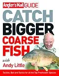E-Book (epub) Angler's Mail Guide: Catch Bigger Coarse Fish von Andy Little, Roy Westwood
