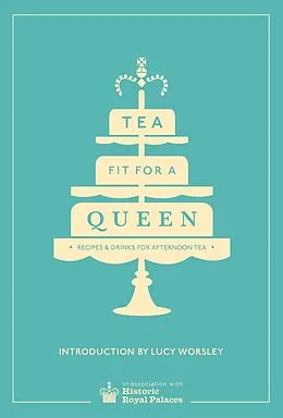 E-Book (epub) Tea Fit for a Queen von Historic Royal Palaces Enterprises Limited