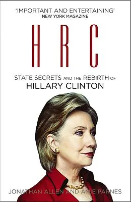E-Book (epub) HRC: State Secrets and the Rebirth of Hillary Clinton von Jonathan Allen, Amie Parnes