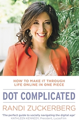 eBook (epub) Dot Complicated - How to Make it Through Life Online in One Piece de Randi Zuckerberg