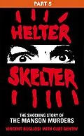 E-Book (epub) Helter Skelter: Part Five of the Shocking Manson Murders von Vincent Bugliosi