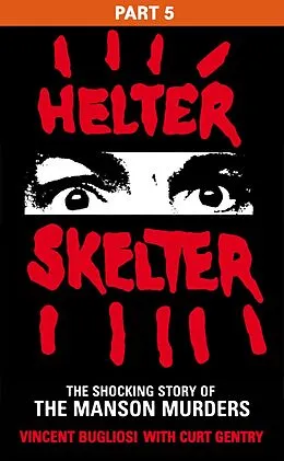 E-Book (epub) Helter Skelter: Part Five of the Shocking Manson Murders von Vincent Bugliosi
