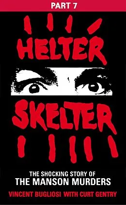 E-Book (epub) Helter Skelter: Part Seven of the Shocking Manson Murders von Vincent Bugliosi