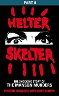 E-Book (epub) Helter Skelter: Part Eight of the Shocking Manson Murders von Vincent Bugliosi