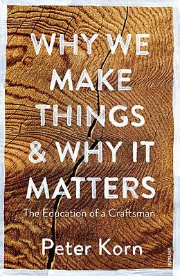 E-Book (epub) Why We Make Things and Why it Matters von Peter Korn