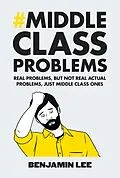 E-Book (epub) Middle Class Problems von Benjamin Lee