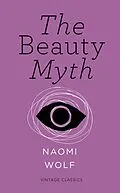 E-Book (epub) Beauty Myth (Vintage Feminism Short Edition) von Naomi Wolf
