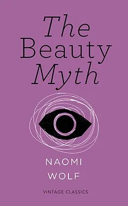 E-Book (epub) Beauty Myth (Vintage Feminism Short Edition) von Naomi Wolf