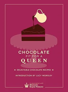 E-Book (epub) Chocolate Fit For A Queen von Historic Royal Palaces Enterprises Limited