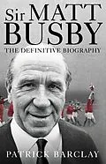 E-Book (epub) Sir Matt Busby von Patrick Barclay