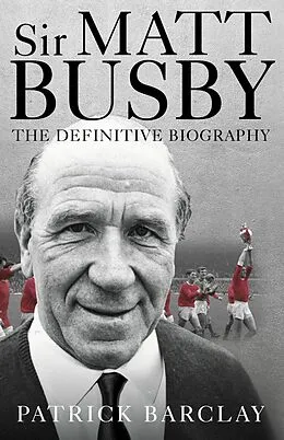E-Book (epub) Sir Matt Busby von Patrick Barclay