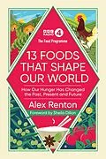 E-Book (epub) The Food Programme: 13 Foods that Shape Our World von Alex Renton