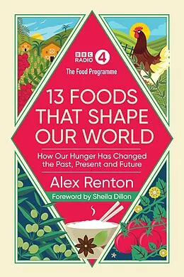 E-Book (epub) The Food Programme: 13 Foods that Shape Our World von Alex Renton
