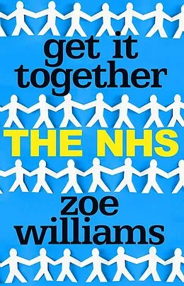 E-Book (epub) Get It Together: The NHS von Zoe Williams