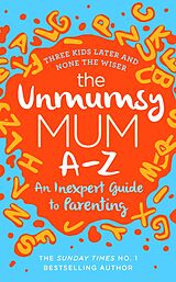 eBook (epub) Unmumsy Mum A-Z An Inexpert Guide to Parenting de The Unmumsy Mum