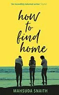 E-Book (epub) How To Find Home von Mahsuda Snaith