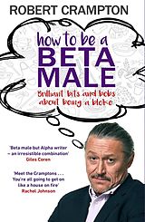 E-Book (epub) How to Be a Beta Male von Robert Crampton