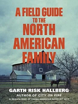 E-Book (epub) Field Guide to the North American Family von Garth Risk Hallberg